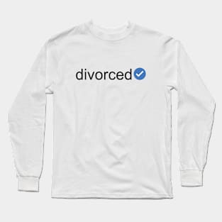 Verified Divorced (Black Text) Long Sleeve T-Shirt